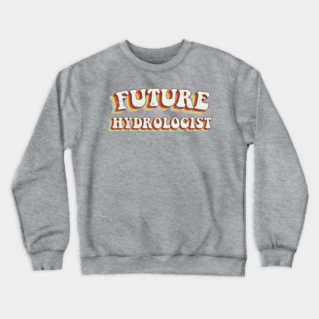 Future Hydrologist - Groovy Retro 70s Style Crewneck Sweatshirt by LuneFolk